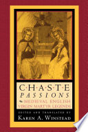 Chaste passions : medieval English virgin martyr legends /