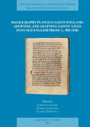 Hagiography in Anglo-Saxon England : adopting and adapting saints' lives into Old English prose (c. 950-1150) /