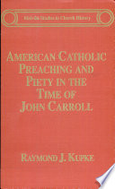 American Catholic preaching and piety in the time of John Carroll /