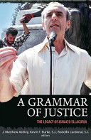 A grammar of justice : the legacy of Ignacio Ellacuría /