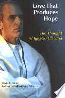 Love that produces hope : the thought of Ignacio Ellacuría /