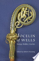 Jocelin of Wells : bishop, builder, courtier /