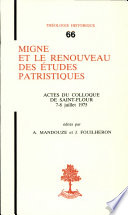 Migne et le renouveau des etudes patristiques : actes du Colloque de Saint-Flour, 7-8 juillet 1975 /