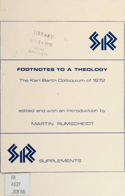 Footnotes to a theology : the Karl Barth Colloquium of 1972 /