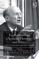 Explorations in Christian theology and ethics : essays in conversation with Paul L. Lehmann /