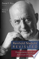 Reinhold Niebuhr revisited : engagements with an American original /