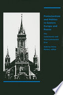 Protestantism and politics in eastern Europe and Russia : the communist and postcommunist eras /