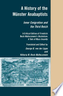 A History of the Münster Anabaptists : Inner Emigration and the Third Reich: A Critical Edition of Friedrich Reck-Malleczewen's Bockelson: A Tale of Mass Insanity /