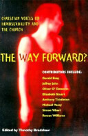 The way forward? : Christian voices on homosexuality and the Church /