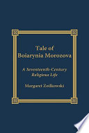 Tale of Boiarynia Morozova : a seventeenth-century religious life /