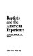 Baptists and the American experience /