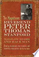 The Magnificent Reverend Peter Thomas Stanford, Transatlantic Reformer and Race Man /