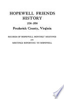 Hopewell Friends history, 1734-1934, Frederick County, Virginia ; records of Hopewell Monthly Meetings and meetings reporting to Hopewell; two hundred years of history and genealogy /