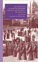 The politics of ritual kinship : confraternities and social order in early modern Italy /