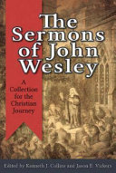 The sermons of John Wesley : a collection for the Christian journey /