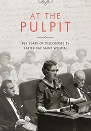 At the pulpit : 185 years of discourses by Latter-day Saint women /