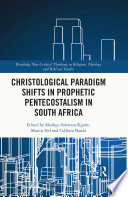 Christological paradigm shifts in prophetic Pentecostalism in South Africa /