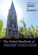 The Oxford handbook of Presbyterianism /