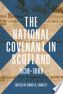 The National Covenant in Scotland, 1638-1689 /