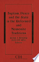 Baptism, peace, and the state in the Reformed and Mennonite traditions /