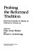 Probing the Reformed tradition : historical studies in honor of Edward A. Dowey, Jr. /