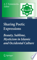 Sharing poetic expressions : beauty, sublime, mysticism in Islamic and Occidental culture /