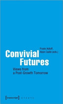 Convivial futures : views from a post-growth tomorrow /