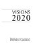 Visions 2020 ; fifty Canadians in search of a future /