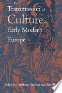 The Transmission of culture in early modern Europe /