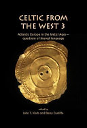 Celtic from the West 3 : Atlantic Europe in the Metal Ages : questions of shared language /