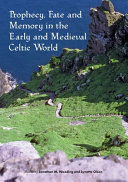 Prophecy, fate and memory in the early medieval Celtic world /