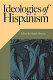 Ideologies of Hispanism /