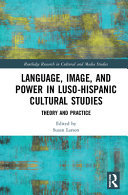 Language, image, and power in Luso-Hispanic cultural studies : theory and practice /
