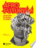 Afrofuturism : a history of Black futures /