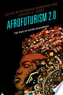 Afrofuturism 2.0 : the rise of astro-blackness /