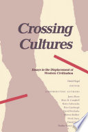 Crossing cultures : essays in the displacement of western civilization /