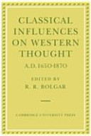 Classical influences on Western thought A. D. 1650-1870 : proceedings of an international conference held at King's College, Cambridge, March 1977 /
