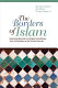 The borders of Islam : exploring Huntington's faultlines, from Al-Andalus to the virtual ummah /