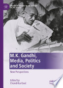 M.K. Gandhi, Media, Politics and Society : New Perspectives /