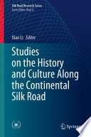 Studies on the History and Culture Along the Continental Silk Road /