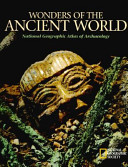 Wonders of the ancient world : National Geographic atlas of archaeology /