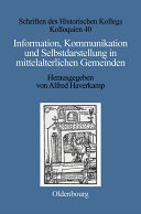 Information, Kommunikation und Selbstdarstellung in mittelalterlichen Gemeinden /