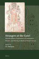 Strangers at the gate! : multidisciplinary explorations of communities, borders, and othering in medieval Western Europe /