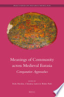 Meanings of community across medieval Eurasia : comparative approaches /