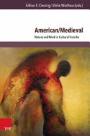 American/medieval : nature and mind in cultural transfer / Gillian R. Overing, Ulrike Wiethaus (eds.).