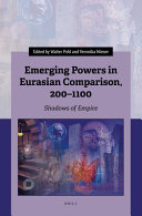 Emerging powers in Eurasian comparison, 200-1100 : shadows of empire /