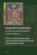 Imagined communities : constructing collective identities in medieval Europe /