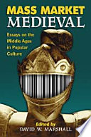 Mass market medieval : essays on the Middle Ages in popular culture /