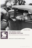 The Middle Ages in modern culture : history and authenticity in contemporary medievalism /