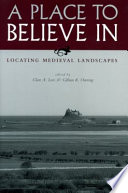 A place to believe in : locating medieval landscapes /